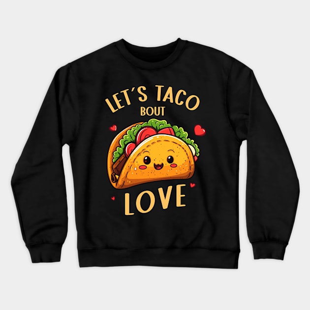 Cute Taco Valentines Shirt | Lets Taco Bout Love Crewneck Sweatshirt by Indigo Lake